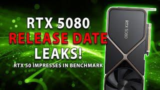 RTX 5080 Release Date LEAKS! RTX 50 Impresses In Benchmark