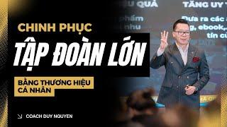 CHINH PHỤC CÁC TẬP ĐOÀN LỚN BẰNG THƯƠNG HIỆU CÁ NHÂN