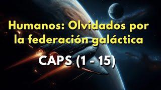 OLVIDADOS POR LA FEDERACIÓN GALÁCTICA CAPITULOS(1-15) | Las mejores historias de HFY