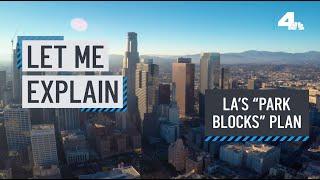 Let Me Explain: LA's "Park Blocks" Program | NBCLA