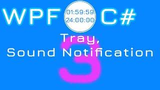 3. System Tray, Sound Notification | WPF C# Timer