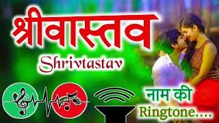 shrivtastav name ringtone  Shrivastava ringtone