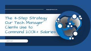 The 4-Step Strategy Our Tech Managers Clients Use to Command 200k+ Salaries