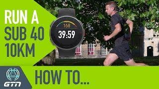How To Run A Sub 40 Minute 10km Race! | Running Training & Tips