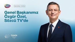 CHP GENEL BAŞKANI ÖZGÜR ÖZEL - SÖZCÜ TV YAYINI 06/11/2024