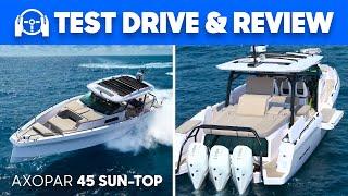 BEST AXOPAR YET? Driven at Top Speed the Axopar 45 Sun-Top