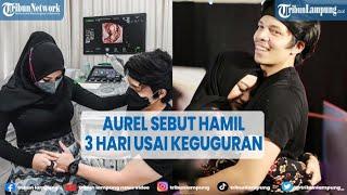 Artis Aurel Hermansyah Sebut Kehamilannya Berselang Tiga Hari Usai Keguguran