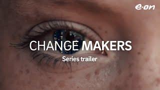 Series trailer: Change Makers - The people pioneering future energy today