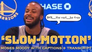 MOODY: “be respected by the ppl I respect” (via Steph Curry’s bodyguard); “slow-motion type of dude”