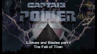 "Captain Power and the soldiers of the future: Wolves and Blades part 1 The Fall of Titan"  2023