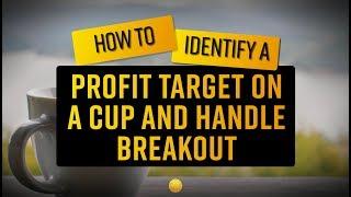 How to identify a profit target on a cup and handle breakout