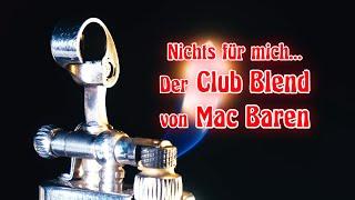 Nichts für mich, der Mac Baren Club Blend