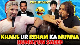 Khalil Ur Reham Ka Munna Humayun Saeed | Mustafa Chaudhry | Khalid Butt | Fraudcast | Full Episode
