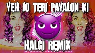 Ye Jo Teri Payalo Ki Cham Cham Hai - Halgi Mix - Dj Satish And Sachin | Ye Jo Teri Payalo DJ Remix