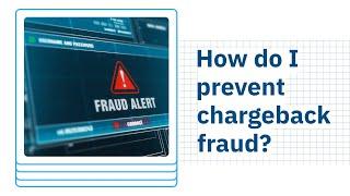 How do I prevent chargeback fraud?