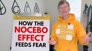 NOCEBO EFFECTS Feeds Fear & Hinders Progress