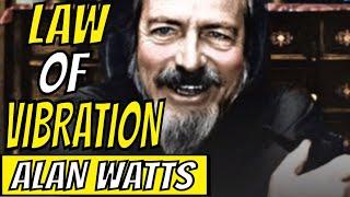 THE LAW OF VIBRATION - ALAN WATTS