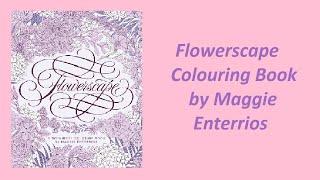 FLIP THROUGH & REVIEW: Flowerscape Colouring Book by Maggie Enterrios! | Adult Colouring