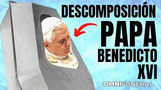 Así es la DESCOMPOSICIÓN del Papa Benedicto XVI