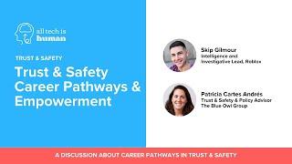 Trust & Safety Career Pathways and Empowerment w/ Skip Gilmour and Patricia Cartes Andrés