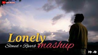 Lonely Mashup | Lonely lofi mashup song by mr ak music | Sad song mashup