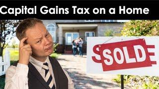 The Complete Guide to Capital Gains Tax From a Home Sale