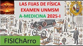 FIJAS_FÍSICA_UNMSM A-MEDICINA 2025 I