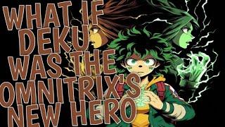 What If Deku Was the Omnitrix’s New Hero | Part-1