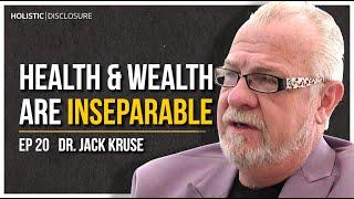 Health & Wealth Are Inseparable | Dr. Jack Kruse | EP 20