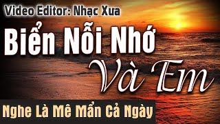 Biển Nỗi Nhớ Và Em – Nhạc Xưa Tình Ca Nghe Là Mê Mẩn Cả Ngày | Dòng Nhạc Tình Ca Hải Ngoại Bất Hủ