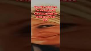 True Crime Cold Case Der Vermisstenfall Claudia von Weiss de Venegas aus Kuba 1999 #crimetime