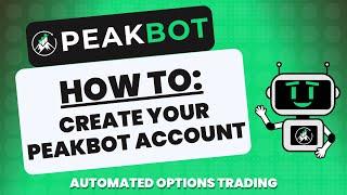 How To: Create a PeakBot Account (Automated Options Trading)