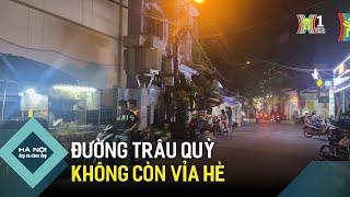 Đường Trâu Quỳ không còn vỉa hè cho người đi bộ | Hà Nội đẹp và chưa đẹp