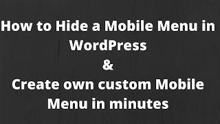 How to Hide a Mobile Menu in WordPress & create custom Mobile Menu