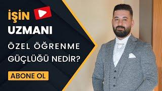 İŞİN UZMANI // ÖZEL ÖĞRENME GÜÇLÜĞÜ VE BELİRTİLERİ // HALİL KÖKEN – ÖZEL EĞİTİM UZMANI