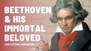 Beethoven's Letter to His Immortal Beloved | Love Letters from History