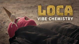 Vibe Chemistry - Loca