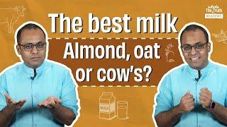 Is cow milk the healthiest? | Cow milk, almond milk, soy milk and oat milk explained | TWTA