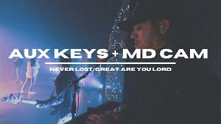 NEVER LOST/GREAT ARE YOU LORD MASH UP // AUX KEYS + MD CAM