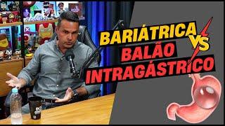 BARIÁTRICA OU BALÃO INTRAGÁSTRICO ? | DR MARCOS ZAMBELLI