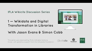 1: Wikidata and Digital Transformation in Libraries with Jason Evans and Simon Cobb.