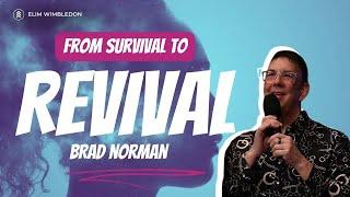 From Survival to Revival - Dr Brad Norman