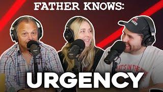 Father Knows: Urgency -- Full Father Knows Something Podcast Episode