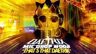 DAETRIX mic drop 002  - Thats That DAETRIX