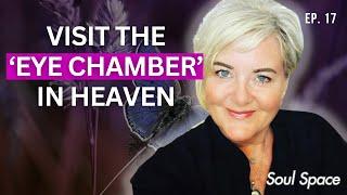 SOULSPACE EP.17 Come With Me To Visit The 'Eye Chamber' in Heaven! ENTITY TALKS OVER ME 