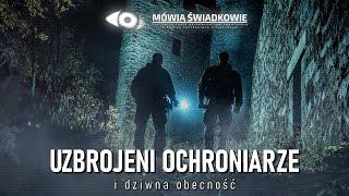 Uzbrojeni ochroniarze i dziwna obecność || Mówią Świadkowie - Odc. 77