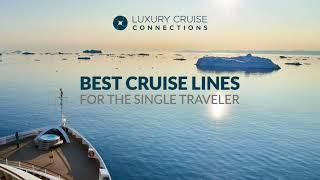 Best Cruise Lines for the Single Traveler  - Luxury Cruise Connections