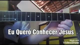 Vídeo Aula de Violão Eu Quero Conhecer Jesus, introdução simplificada