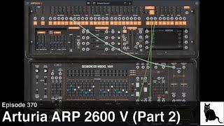 Arturia ARP  2600 V Part 2: Ring Mod, Preamp, Tracking Generator, and Sequencer