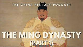 The Ming Dynasty (Part 1) | The China History Podcast | Ep. 31